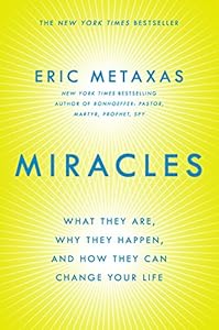 Miracles: What They Are, Why They Happen, and How They Can Change Your Life