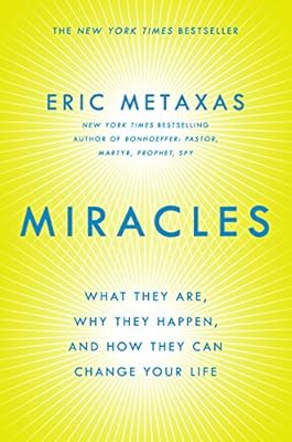 Miracles: What They Are, Why They Happen, and How They Can Change Your Life