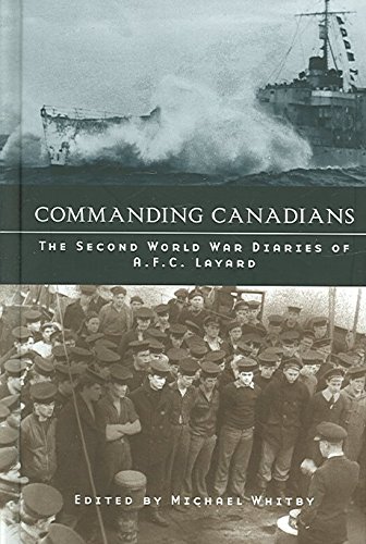 Commanding Canadians: The Second World War Diaries of A.F.C. Layard (Studies in Canadian Military History) by Michael Whitby