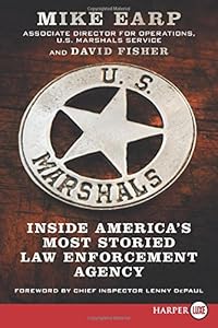 U.S. Marshals LP: Inside America's Most Storied Law Enforcement Agency by Mike Earp  ,
