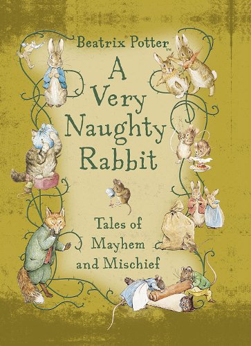 A Very Naughty Rabbit: Tales of Mayhem and Mischief (Potter) by Beatrix Potter
