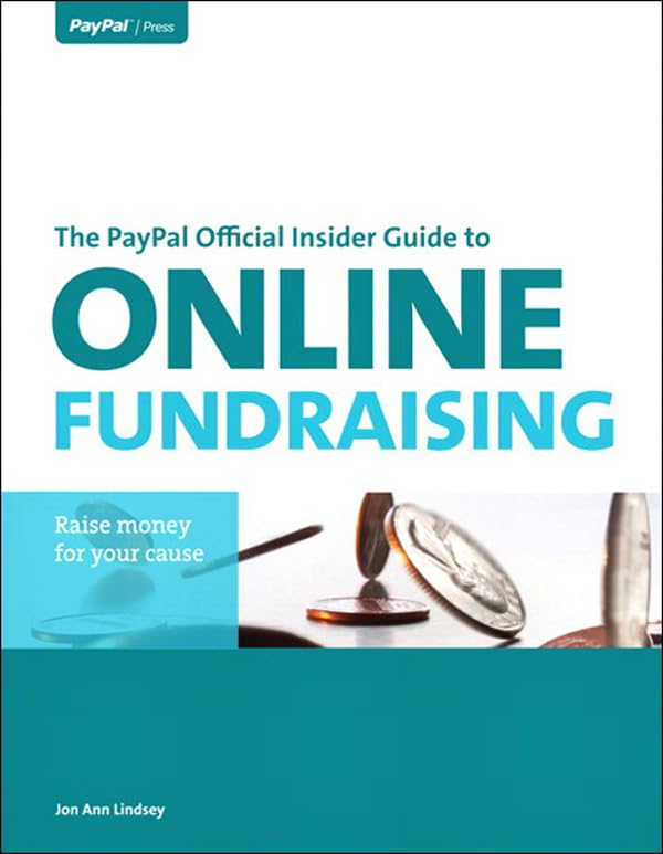 PayPal Official Insider Guide to Online Fundraising, The (Paypal Press) by Jon Ann Lindsey