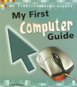 My First Computer Guide (My First Computer Guides)