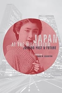 Japan at the Millennium: Joining Past and Future by David Edgington