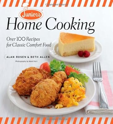 Junior's Home Cooking: Over 100 Recipes for Classic Comfort Food