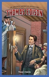 Thomas Edison (Jr. Graphic American Inventors) by Tracy J. Garcia