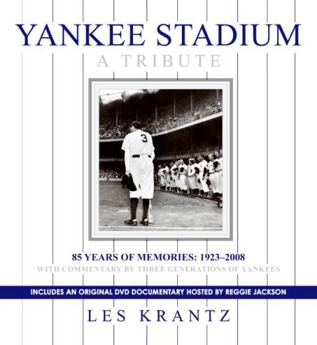 Yankee Stadium: A Tribute: 85 Years of Memories: 1923-2008 by Les Krantz
