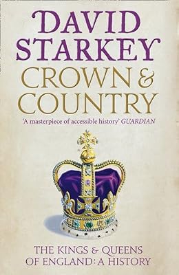 Crown and Country: The Kings &amp; Queens of England: A History