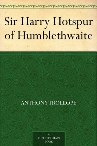 Sir Harry Hotspur of Humblethwaite by Anthony Trollope