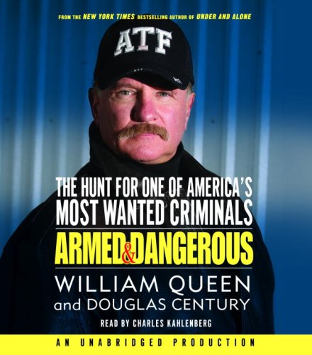 Armed and Dangerous: The Hunt for One of America's Most Wanted by William Queen