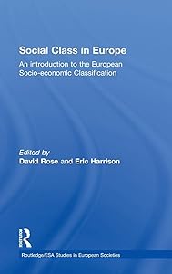 Social Class in Europe: An introduction to the European Socio-economic Classification (Studies in European Sociology)