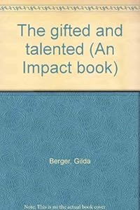 The gifted and talented (An Impact book)