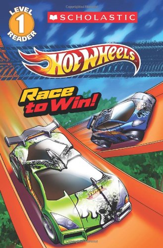 Scholastic Reader Level 1: Hot Wheels: Race to Win! by Ace Landers