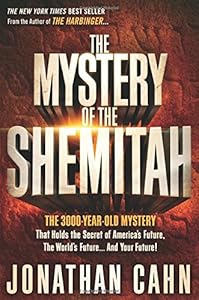 The Mystery of the Shemitah: The 3,000-Year-Old Mystery That Holds the Secret of America's Future, the World's Future, and Your Future!