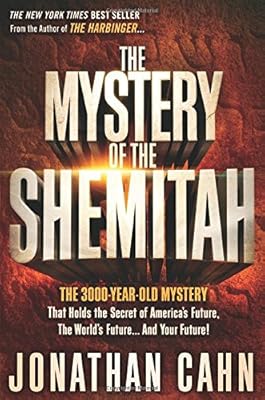 The Mystery of the Shemitah: The 3,000-Year-Old Mystery That Holds the Secret of America's Future, the World's Future, and Your Future!