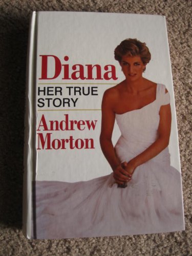 Diana: Her True Story by Andrew Morton