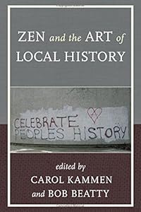 Zen and the Art of Local History by Carol Kammen  (Editor),