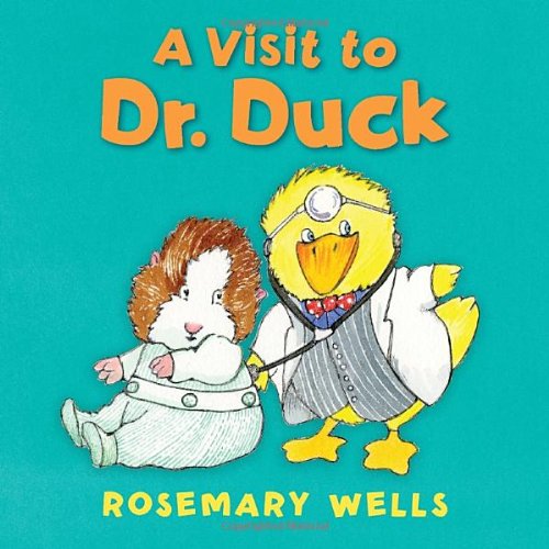 A Visit to Dr. Duck by Rosemary Wells 
			
			
		
		
		
       	 
       		
       			(Author, Illustrator)