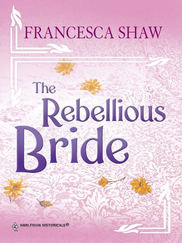 The Rebellious Bride by Francesca Shaw