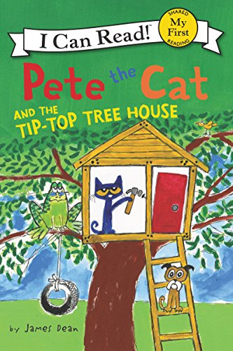 Pete the Cat and the Tip-Top Tree House by JAMES DEAN