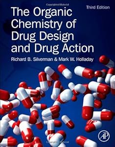 The Organic Chemistry of Drug Design and Drug Action, Third Edition by Richard B. Silverman Ph.D Organic Chemistry