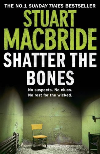 Shatter the Bones by Stuart MacBride