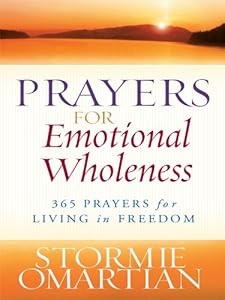 Prayers for Emotional Wholeness: 365 Prayers for Living in Freedom