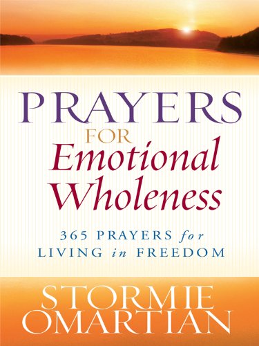 Prayers for Emotional Wholeness: 365 Prayers for Living in Freedom by Stormie Omartian