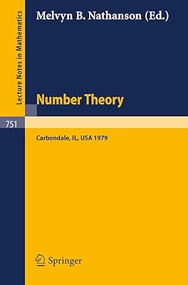 Number Theory, Carbondale 1979: Proceedings of the Southern Illinois Number Theory Conference Carbondale, March 30 and 31, 1979 (Lecture Notes in Mathematics, 751)