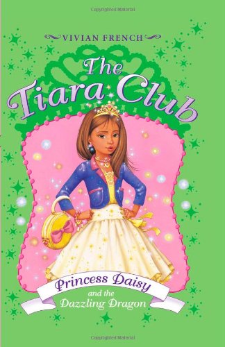 The Tiara Club 3: Princess Daisy and the Dazzling Dragon by Vivian French