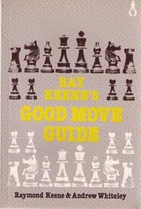 Ray Keene's Good Move Guide (Oxford Chess Books) by Raymond D Keene