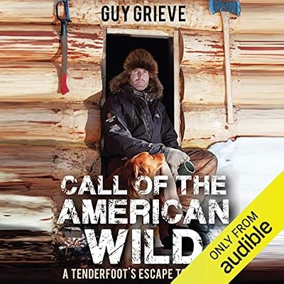 Call of the American Wild: A Tenderfoot's Escape to Alaska