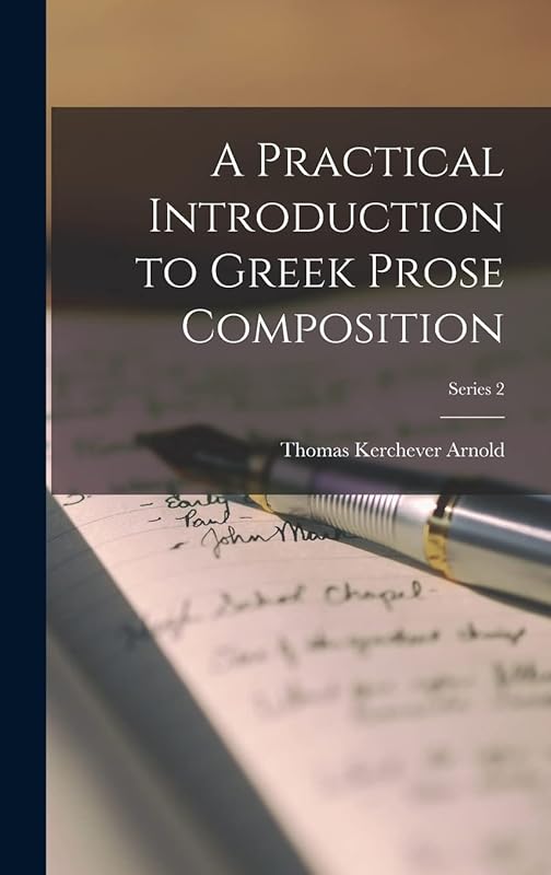 A Practical Introduction to Greek Prose Composition; Series 2 by Thomas Kerchever Arnold