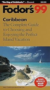 Caribbean '99: The Complete Guide to Choosing and Enjoying the Perfect Island Vacation (Fodor's) by Fodor's