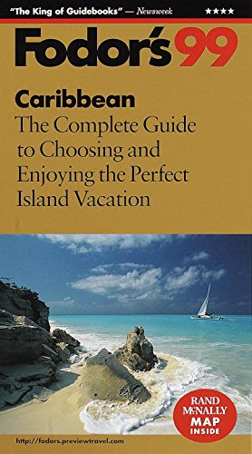 Caribbean '99: The Complete Guide to Choosing and Enjoying the Perfect Island Vacation (Fodor's) by Fodor's