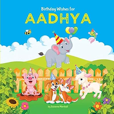 Birthday Wishes for Aadhya: Personalized Book and Birthday Book with Birthday Wishes for Kids
