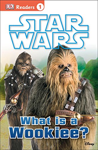 DK Readers L1: Star Wars: What Is A Wookiee? by Laura Buller