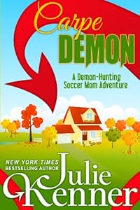 Carpe Demon: Adventures of a Demon-Hunting Soccer Mom (Book 1)