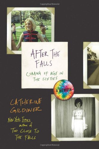 After the Falls: Coming of Age in the Sixties by Catherine Gildiner