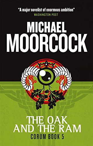 Corum - The Oak and the Ram: The Eternal Champion by Michael Moorcock