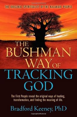 The Bushman Way of Tracking God: The Original Spirituality of the Kalahari People