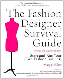 The Fashion Designer Survival Guide, Revised and Expanded Edition: Start and Run Your Own Fashion Business