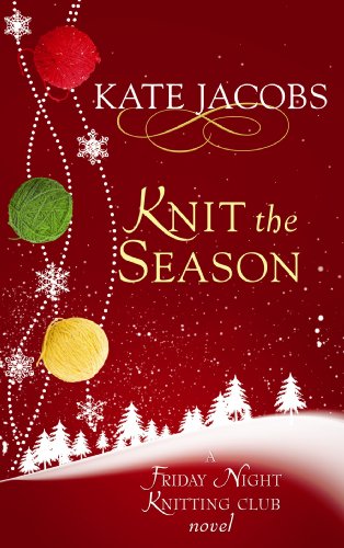 Knit the Season: A Friday Night Knitting Club Novel (Center Point Platinum Fiction (Large Print)) by Kate Jacobs