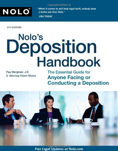 Nolo's Deposition Handbook: The Essential Guide for Anyone Facing or Conducting a Deposition by Paul Bergman