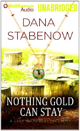 Nothing Gold Can Stay (Liam Campbell Mysteries Series) by Dana Stabenow