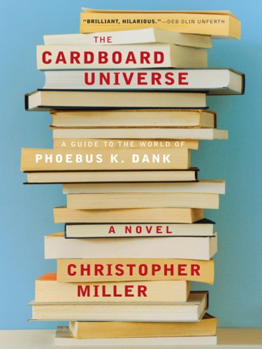 The Cardboard Universe: A Guide to the World of Phoebus K. Dank by Christopher Miller