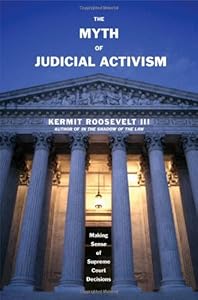 The Myth of Judicial Activism: Making Sense of Supreme Court Decisions