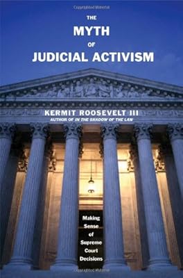 The Myth of Judicial Activism: Making Sense of Supreme Court Decisions