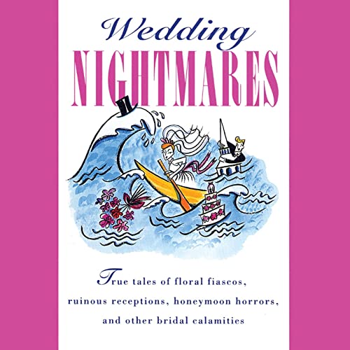 Wedding Nightmares: As Told to the Editors of BRIDE'S Magazine by Editors of Brides Magazine