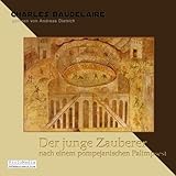 Der junge Zauberer. Nach einem pompejanischen Palimpsest - Charles Baudelaire